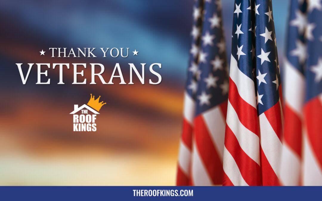 The Roof Kings honors all those who have served on this Veterans Day. Thank you for your service and sacrifice.